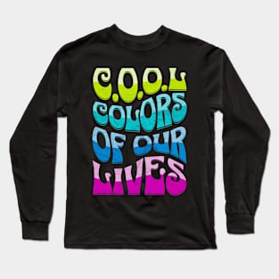 C.O.O.L-Colors Of Our Lives Long Sleeve T-Shirt